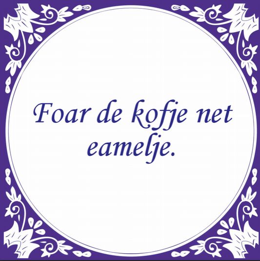 Foar de kofje net eamelje