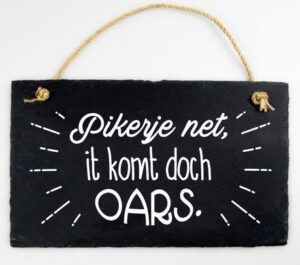 Leisteen bord Pikerje net, it komt doch oars